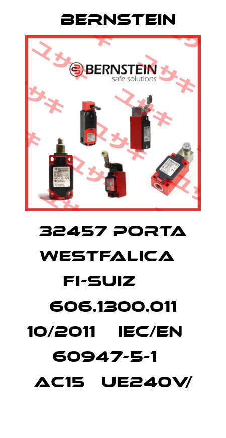 32457 PORTA WESTFALICA   FI-SUIZ      606.1300.011 10/2011    IEC/EN    60947-5-1    AC15   UE240V/ Bernstein