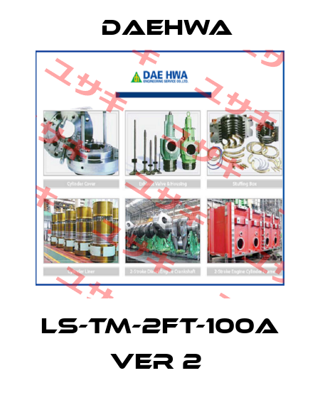 LS-TM-2FT-100A ver 2  Daehwa