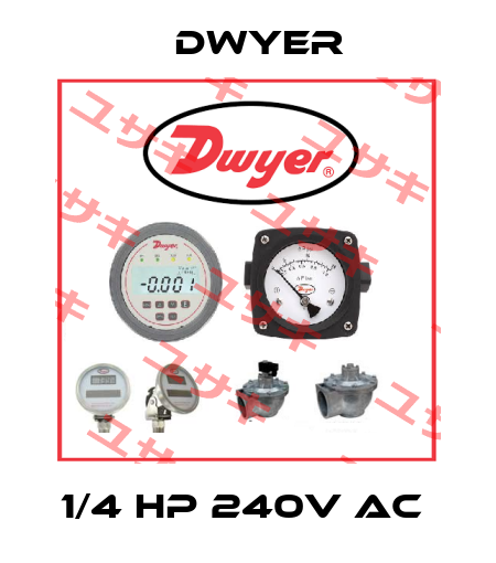 1/4 HP 240V AC  Dwyer