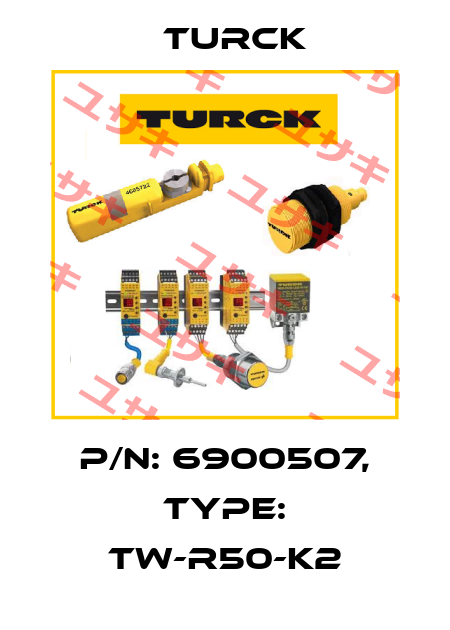 p/n: 6900507, Type: TW-R50-K2 Turck