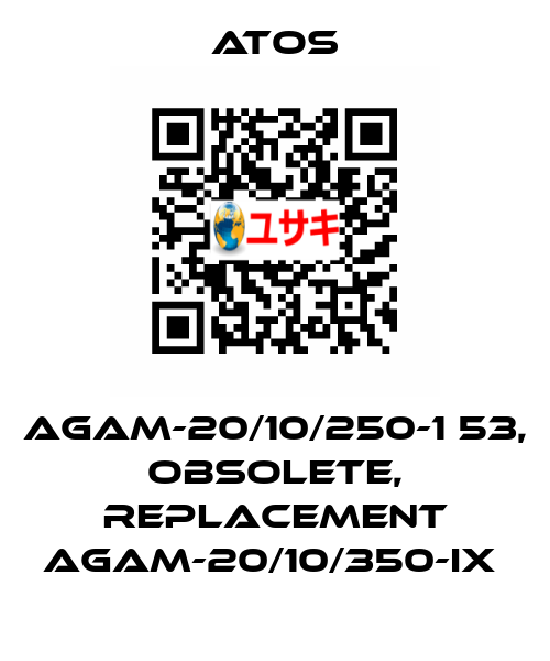 AGAM-20/10/250-1 53, obsolete, replacement AGAM-20/10/350-IX  Atos