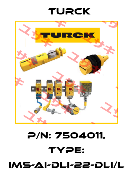 p/n: 7504011, Type: IMS-AI-DLI-22-DLI/L Turck