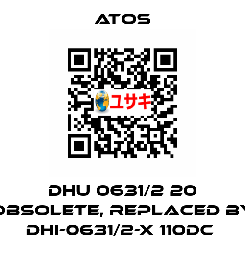 DHU 0631/2 20 obsolete, replaced by DHI-0631/2-X 110DC  Atos