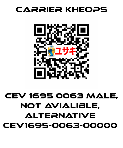 CEV 1695 0063 male, not avialible,  alternative  CEV1695-0063-00000  Carrier Kheops