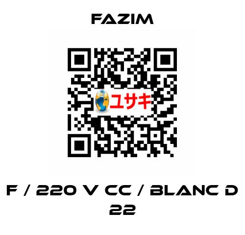 F / 220 V CC / BLANC D 22 Fazim