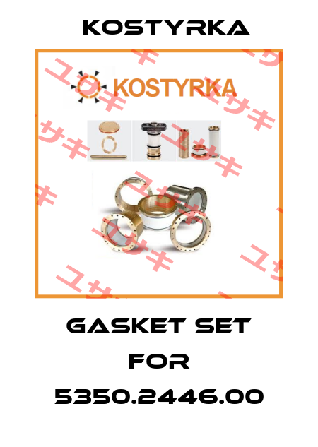 gasket set for 5350.2446.00 Kostyrka