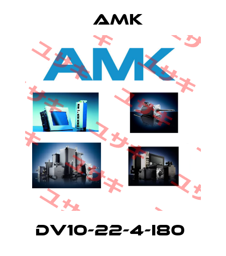 DV10-22-4-I80  AMK