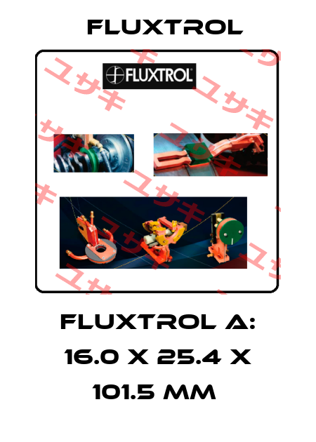 FLUXTROL A: 16.0 X 25.4 X 101.5 MM  Fluxtrol