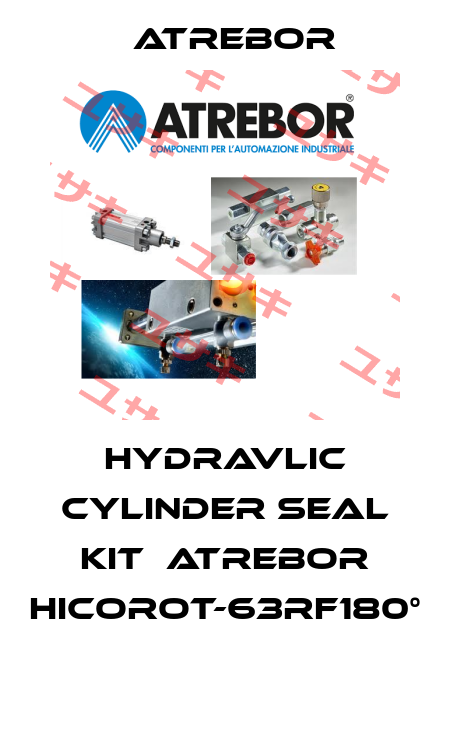 HYDRAVLIC CYLINDER SEAL KIT  ATREBOR HICOROT-63RF180°  Atrebor