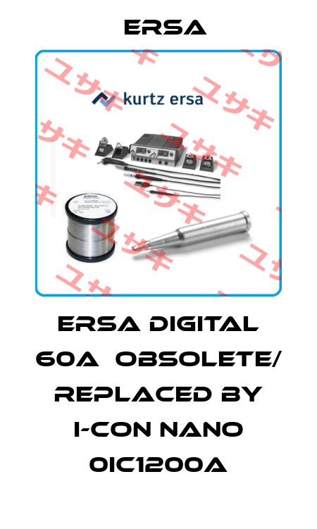 ERSA DIGITAL 60A  obsolete/ replaced by i-Con Nano 0IC1200A Ersa