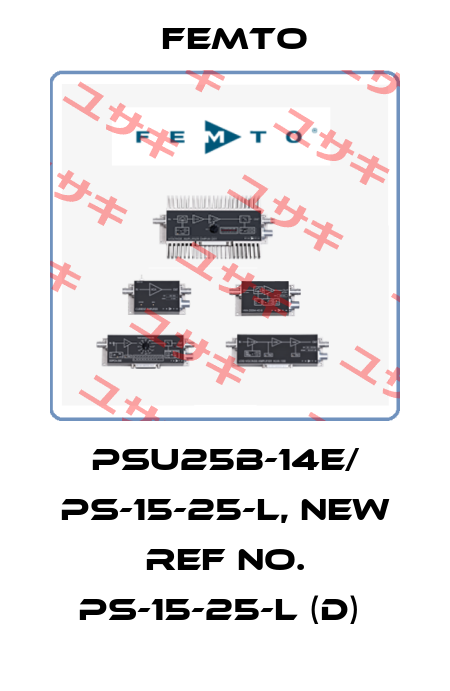PSU25B-14E/ PS-15-25-L, new ref no. PS-15-25-L (D)  Femto