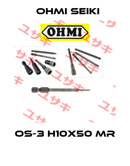 OS-3 H10x50 MR  Ohmi Seiki