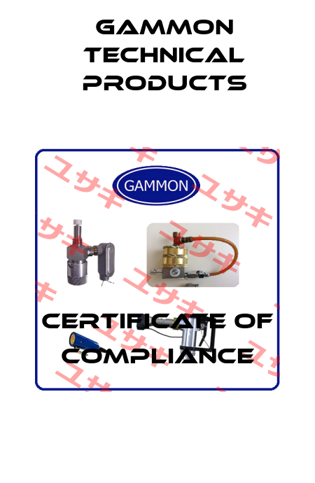 CERTIFICATE OF COMPLIANCE Gammon Technical Products