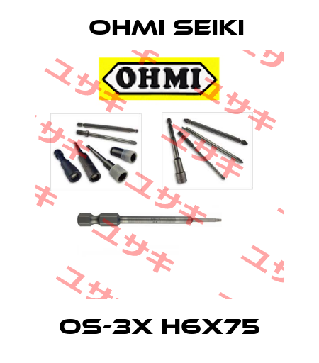 OS-3X H6X75 Ohmi Seiki