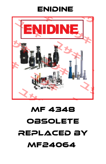 MF 4348 obsolete replaced by MF24064  Enidine