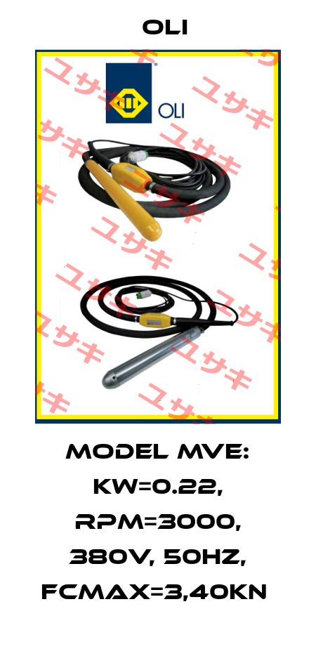 MODEL MVE: KW=0.22, RPM=3000, 380V, 50HZ, FCMAX=3,40KN  Oli