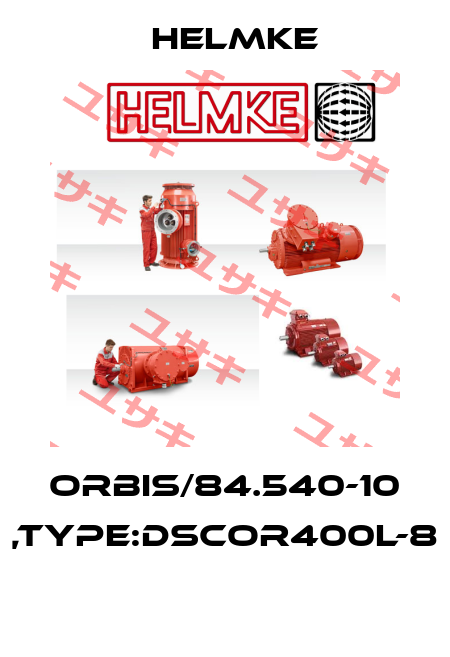 ORBIS/84.540-10 ,TYPE:DSCOR400L-8  Helmke