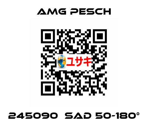245090  SAD 50-180° AMG Pesch