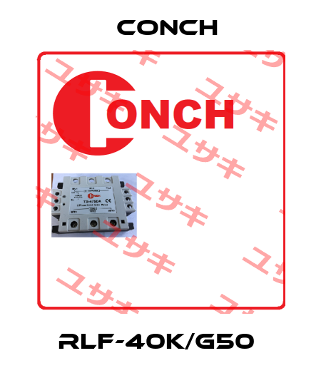 RLF-40K/G50  Conch