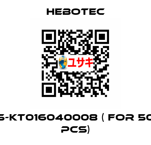 5-KT016040008 ( for 50 pcs) HEBOTEC