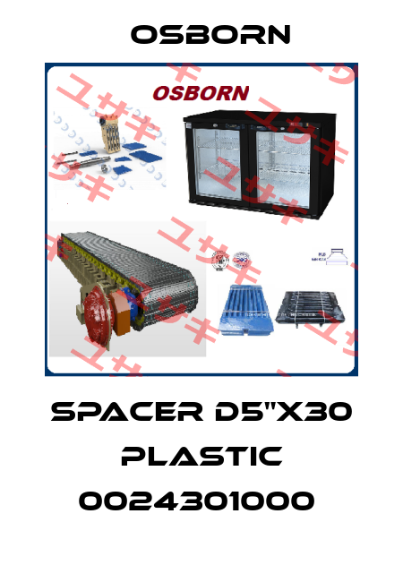 SPACER D5"X30 PLASTIC 0024301000  Osborn