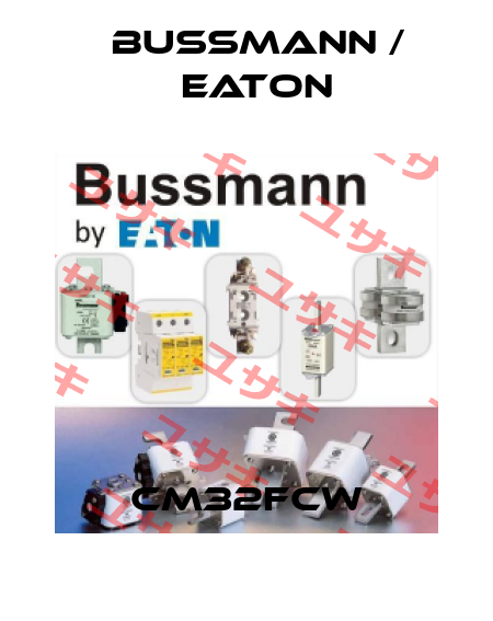 CM32FCW BUSSMANN / EATON