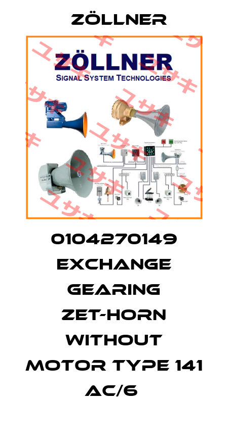 0104270149 EXCHANGE GEARING ZET-HORN WITHOUT MOTOR TYPE 141 AC/6  Zöllner