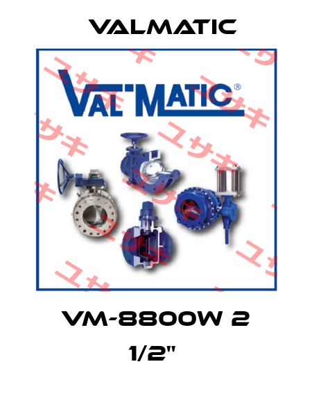 VM-8800W 2 1/2"  Valmatic