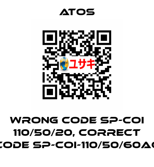 wrong code SP-COI 110/50/20, correct code SP-COI-110/50/60AC Atos