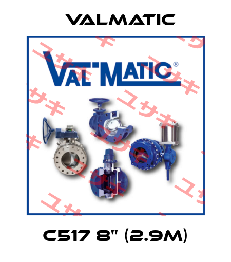 C517 8'' (2.9m) Valmatic