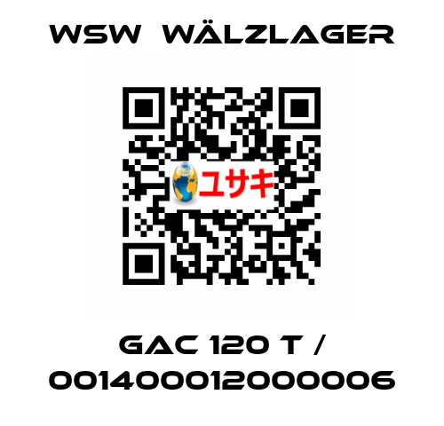 GAC 120 T / 001400012000006 WSW  Wälzlager