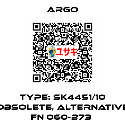Type: SK4451/10 obsolete, alternative FN 060-273  Argo