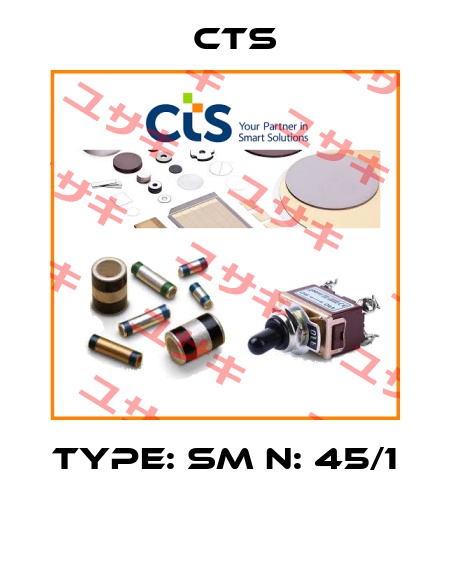 Type: SM N: 45/1  Cts
