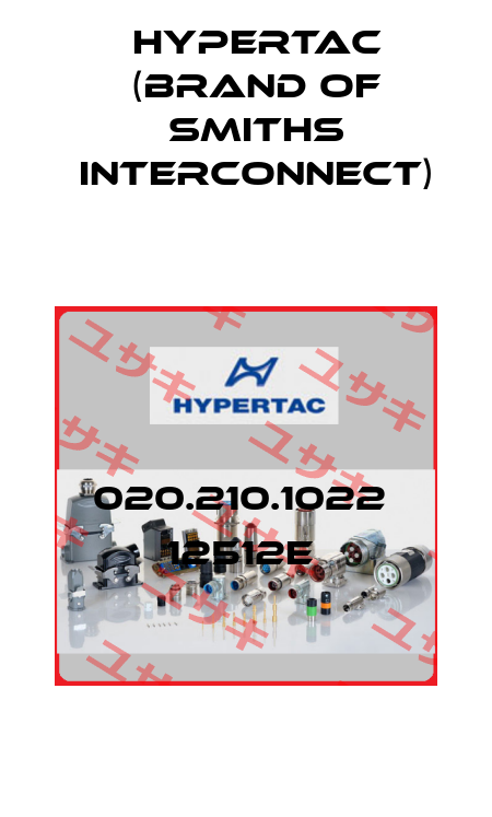020.210.1022  12512E  Hypertac (brand of Smiths Interconnect)
