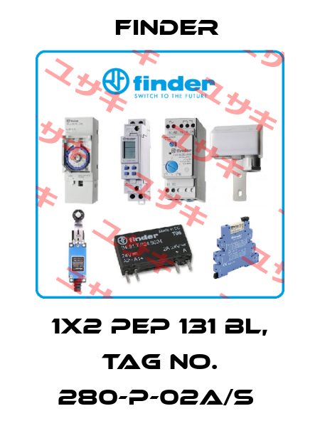 1X2 PEP 131 BL, TAG NO. 280-P-02A/S  Finder
