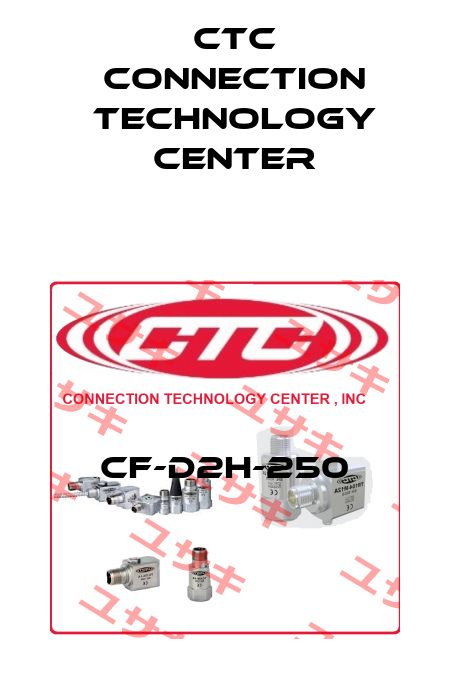 CF-D2H-250 CTC Connection Technology Center